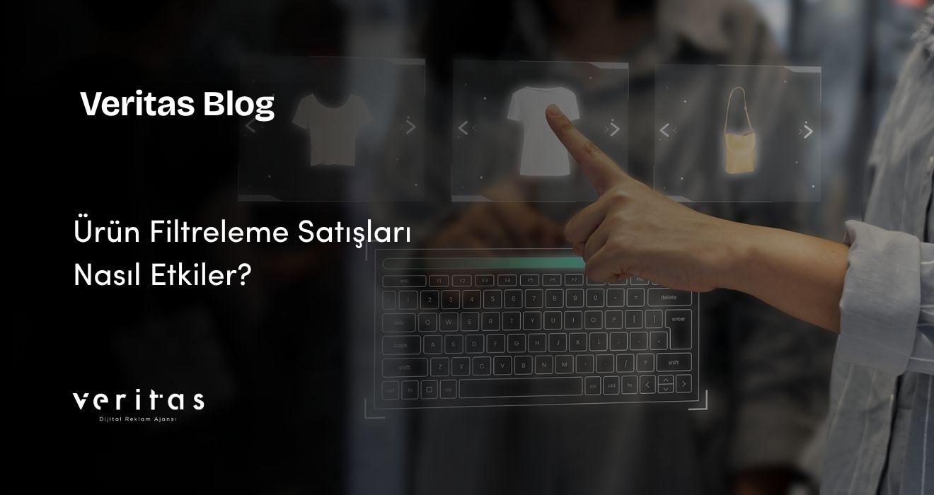 Ürün Filtreleme Satışları Nasıl Etkiler?
