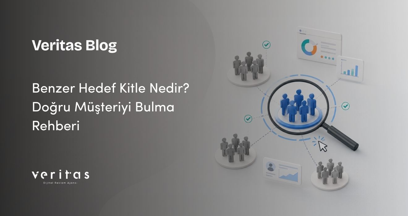 Benzer Hedef Kitle Nedir? Doğru Müşteriyi Bulma Rehberi