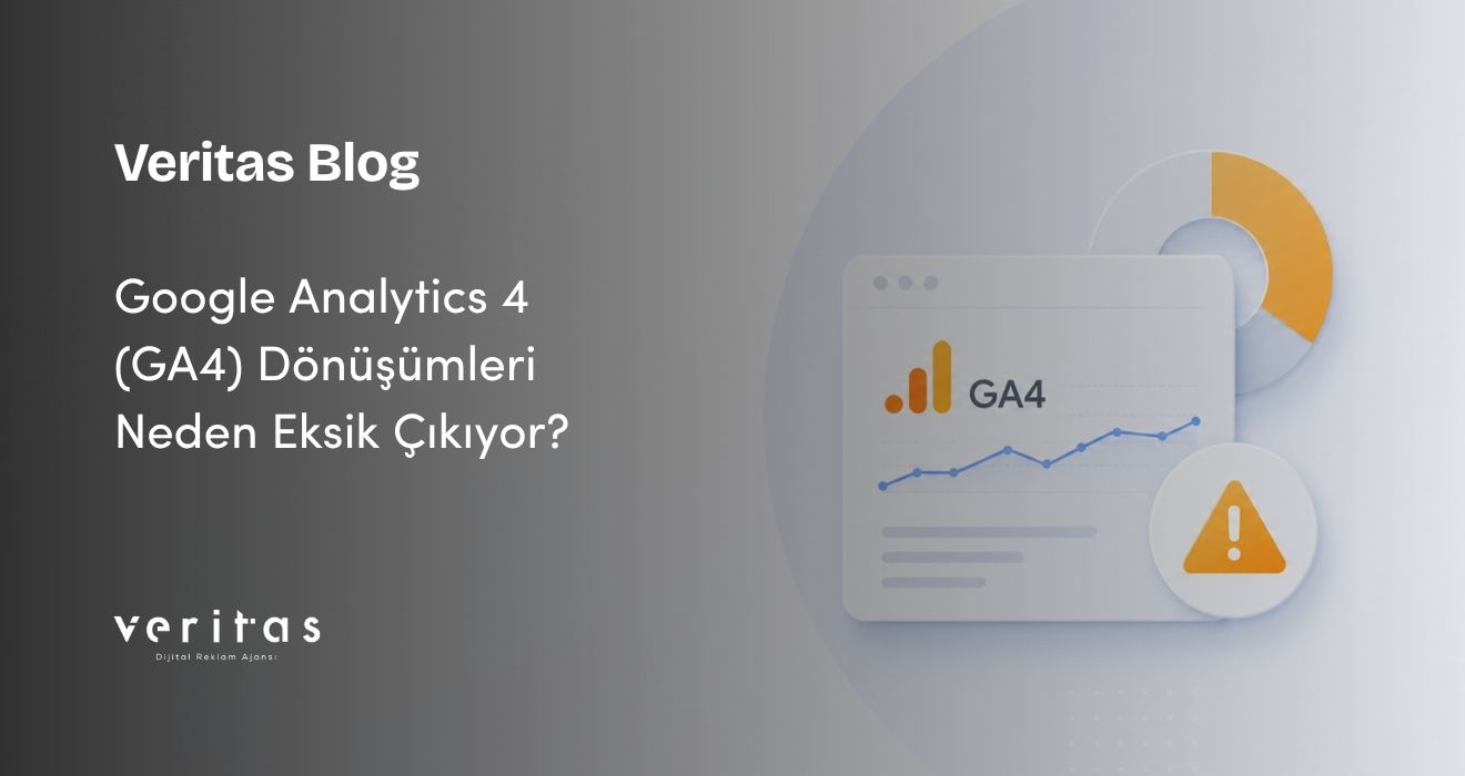 Google Analytics 4 (GA4) Dönüşümleri Neden Eksik Çıkıyor?