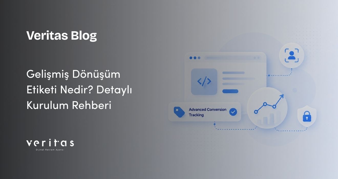 Gelişmiş Dönüşüm Etiketi Nedir? Detaylı Kurulum Rehberi