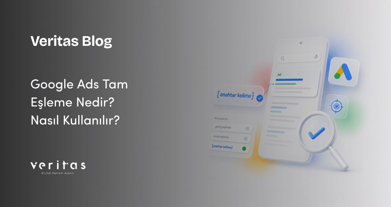 Google Ads Tam Eşleme Nedir? Nasıl Kullanılır?