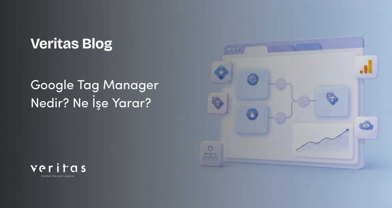 Google Tag Manager Nedir? Ne İşe Yarar?