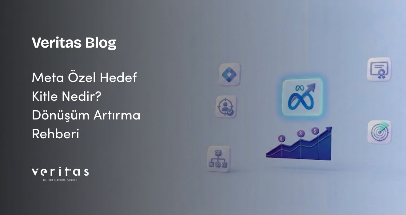 Meta Özel Hedef Kitle Nedir? Dönüşüm Artırma Rehberi