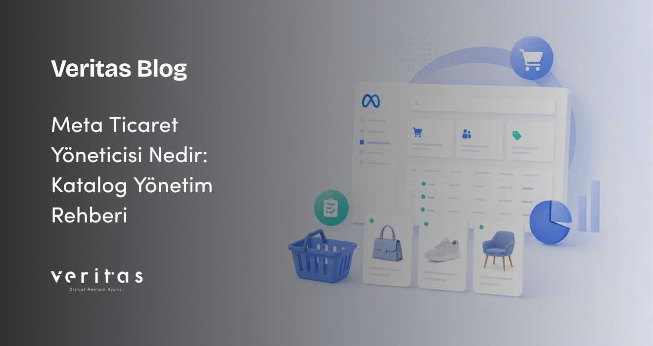Meta Ticaret Yöneticisi Nedir: Katalog Yönetim Rehberi